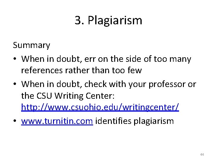 3. Plagiarism Summary • When in doubt, err on the side of too many