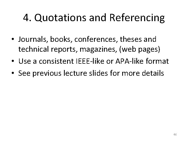 4. Quotations and Referencing • Journals, books, conferences, theses and technical reports, magazines, (web 4. Quotations and Referencing • Journals, books, conferences, theses and technical reports, magazines, (web