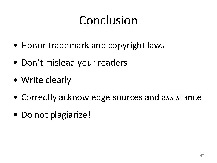 Conclusion • Honor trademark and copyright laws • Don’t mislead your readers • Write Conclusion • Honor trademark and copyright laws • Don’t mislead your readers • Write