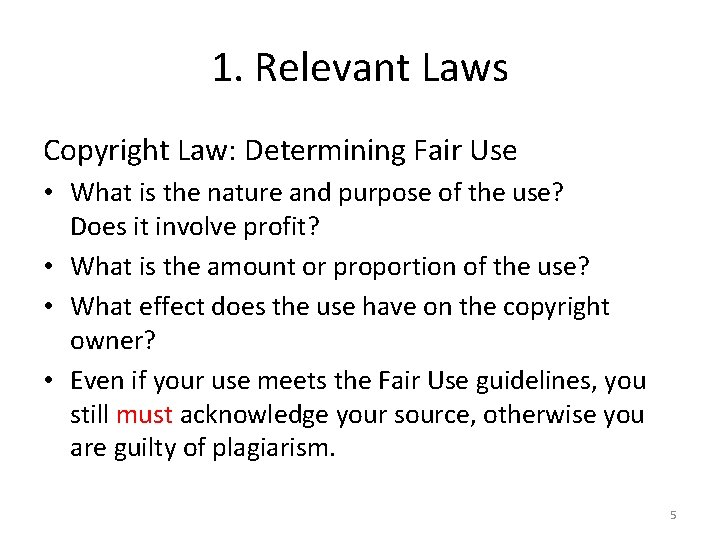 1. Relevant Laws Copyright Law: Determining Fair Use • What is the nature and