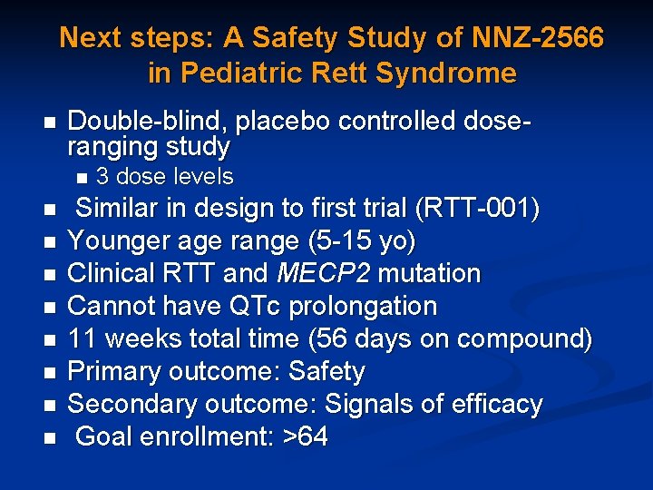 Next steps: A Safety Study of NNZ-2566 in Pediatric Rett Syndrome n Double-blind, placebo
