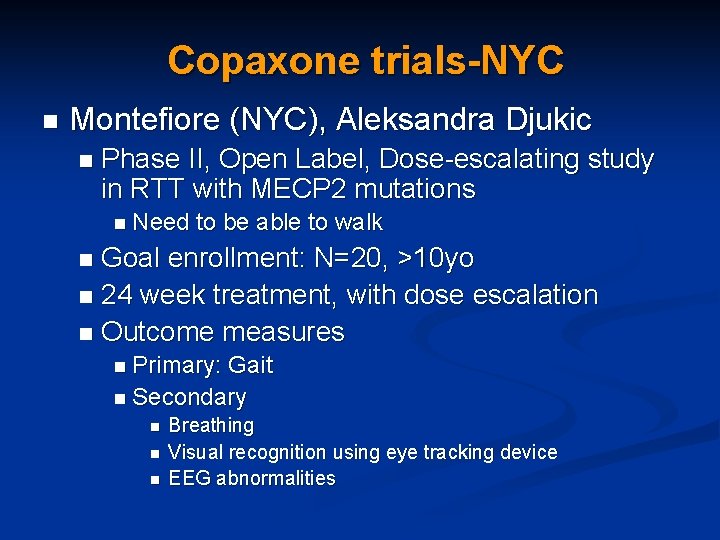 Copaxone trials-NYC n Montefiore (NYC), Aleksandra Djukic n Phase II, Open Label, Dose-escalating study