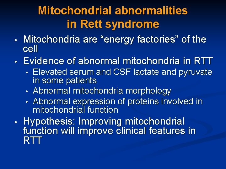 Mitochondrial abnormalities in Rett syndrome • • Mitochondria are “energy factories” of the cell