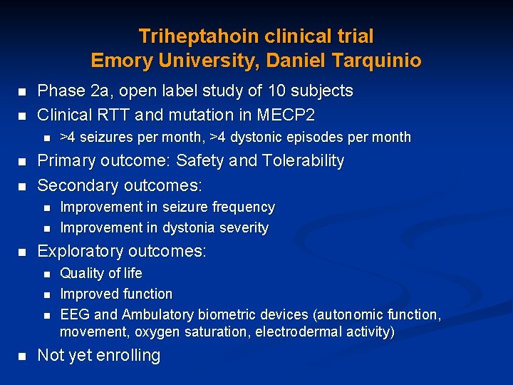 Triheptahoin clinical trial Emory University, Daniel Tarquinio n n Phase 2 a, open label