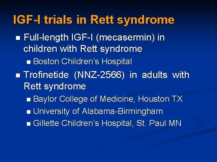 IGF-I trials in Rett syndrome n Full-length IGF-I (mecasermin) in children with Rett syndrome