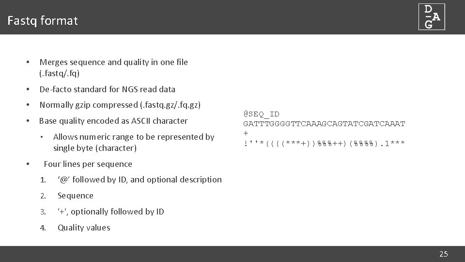 Fastq format • Merges sequence and quality in one file (. fastq/. fq) •