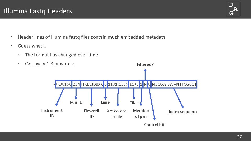 Illumina Fastq Headers • Header lines of Illumina fastq files contain much embedded metadata