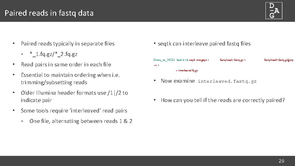 Paired reads in fastq data • Paired reads typically in separate files • •
