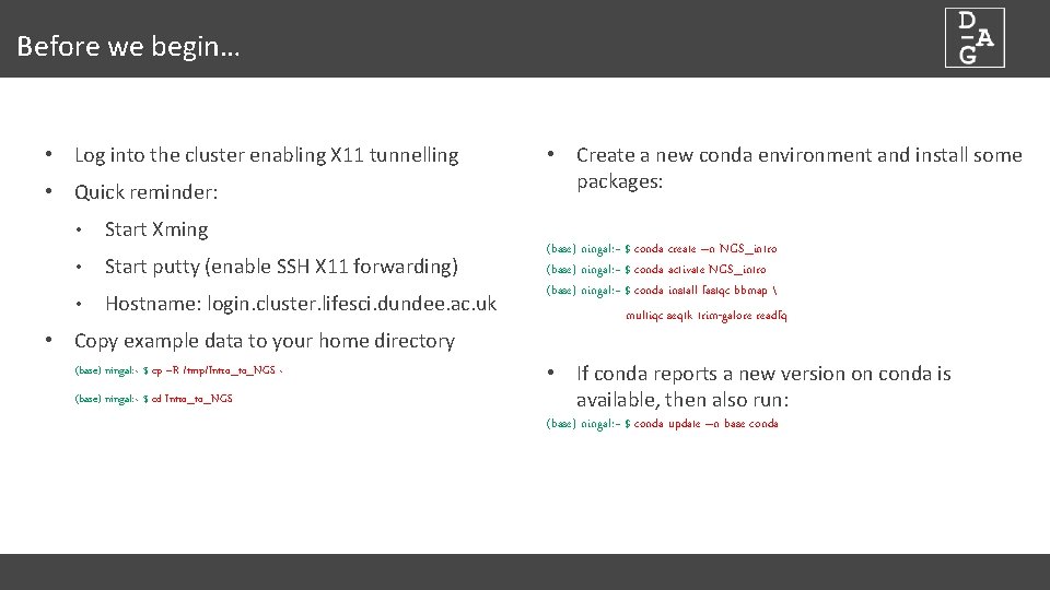 Before we begin… • Log into the cluster enabling X 11 tunnelling • Quick