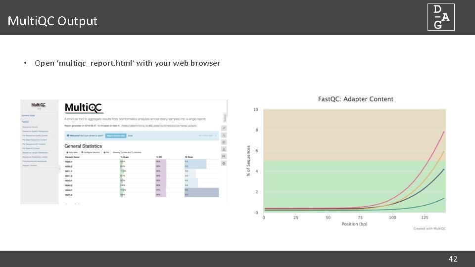 Multi. QC Output • Open ‘multiqc_report. html’ with your web browser 42 