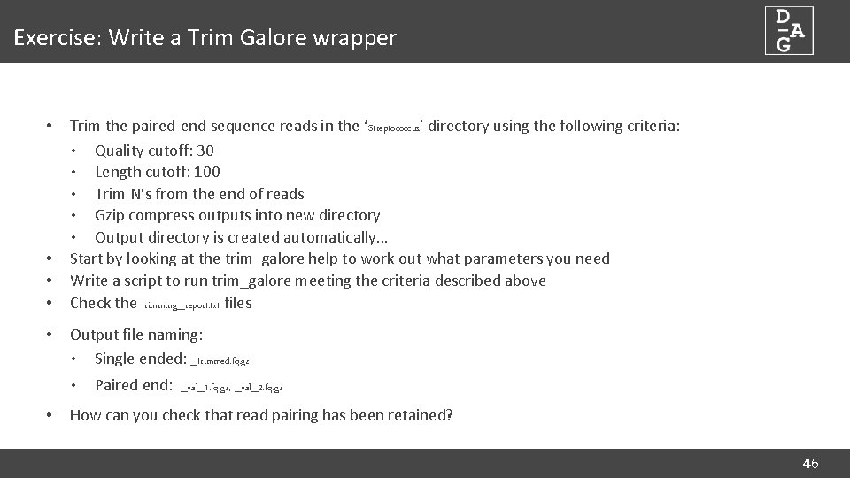 Exercise: Write a Trim Galore wrapper • • • Trim the paired-end sequence reads