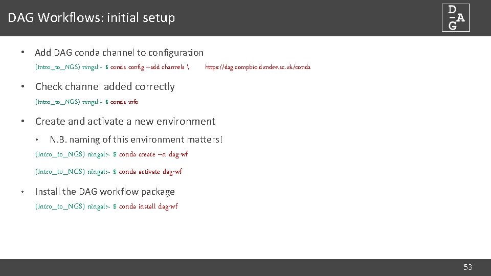 DAG Workflows: initial setup • Add DAG conda channel to configuration (Intro_to_NGS) ningal: ~