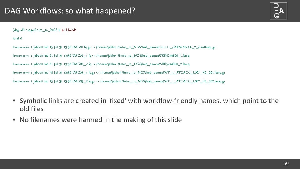 DAG Workflows: so what happened? (dag-wf) ningal: Intro_to_NGS $ ls -l fixed/ total 0