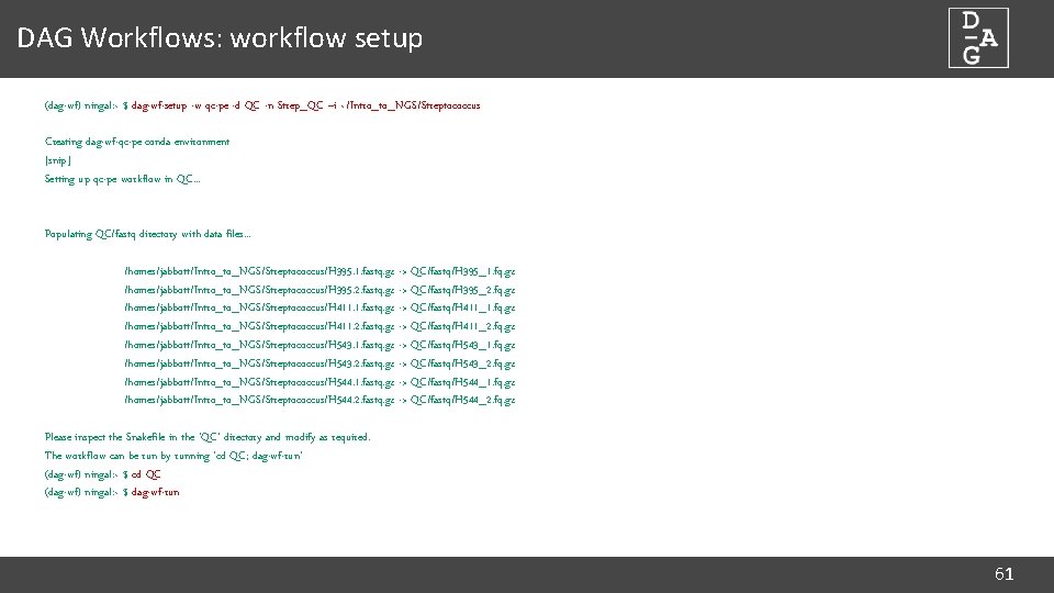 DAG Workflows: workflow setup (dag-wf) ningal: ~ $ dag-wf-setup -w qc-pe -d QC -n