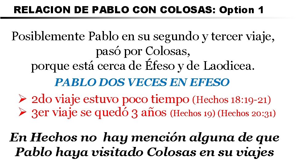 RELACION DE PABLO CON COLOSAS: Option 1 Posiblemente Pablo en su segundo y tercer