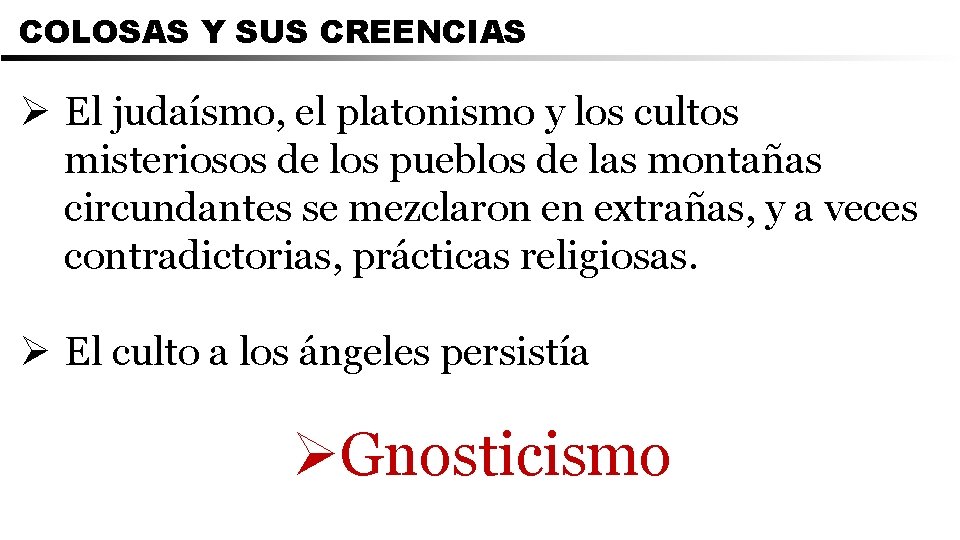 COLOSAS Y SUS CREENCIAS Ø El judaísmo, el platonismo y los cultos misteriosos de