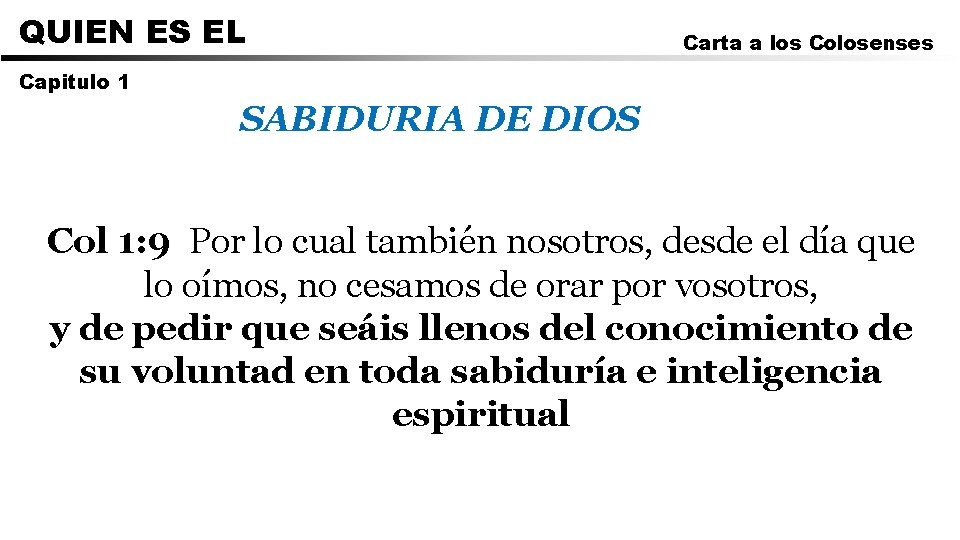 QUIEN ES EL Carta a los Colosenses Capitulo 1 SABIDURIA DE DIOS Col 1: