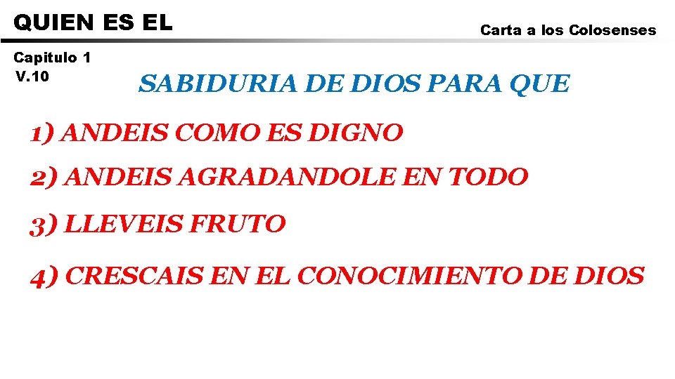 QUIEN ES EL Capitulo 1 V. 10 Carta a los Colosenses SABIDURIA DE DIOS