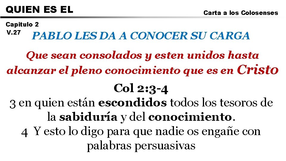 QUIEN ES EL Carta a los Colosenses Capitulo 2 V. 27 PABLO LES DA