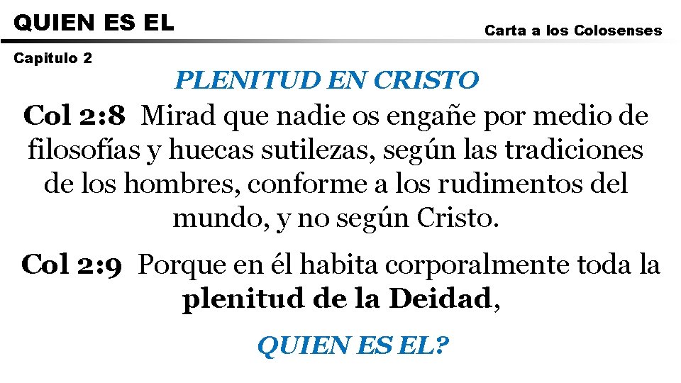 QUIEN ES EL Capitulo 2 Carta a los Colosenses PLENITUD EN CRISTO Col 2:
