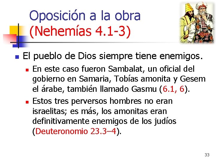 Oposición a la obra (Nehemías 4. 1 -3) n El pueblo de Dios siempre