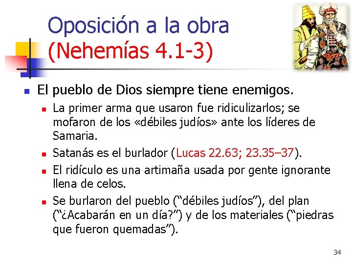 Oposición a la obra (Nehemías 4. 1 -3) n El pueblo de Dios siempre