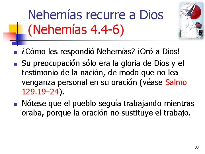 Nehemías recurre a Dios (Nehemías 4. 4 -6) n n n ¿Cómo les respondió