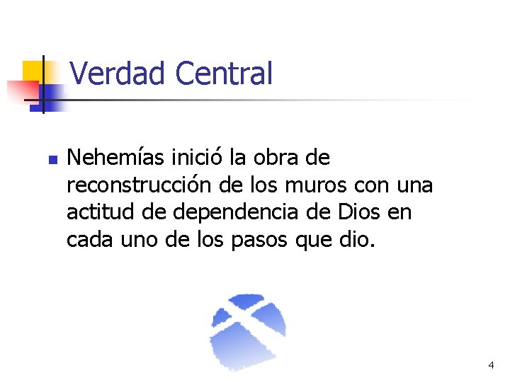 Verdad Central n Nehemías inició la obra de reconstrucción de los muros con una