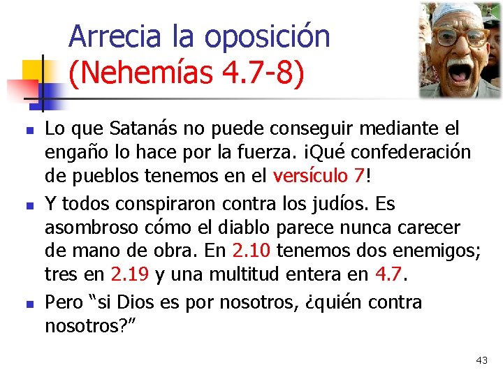 Arrecia la oposición (Nehemías 4. 7 -8) n n n Lo que Satanás no