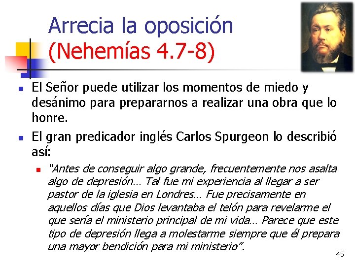Arrecia la oposición (Nehemías 4. 7 -8) n n El Señor puede utilizar los