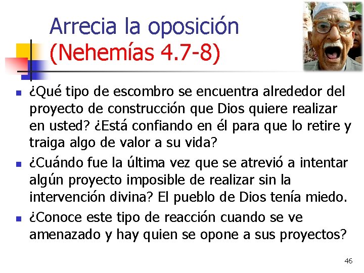 Arrecia la oposición (Nehemías 4. 7 -8) n n n ¿Qué tipo de escombro