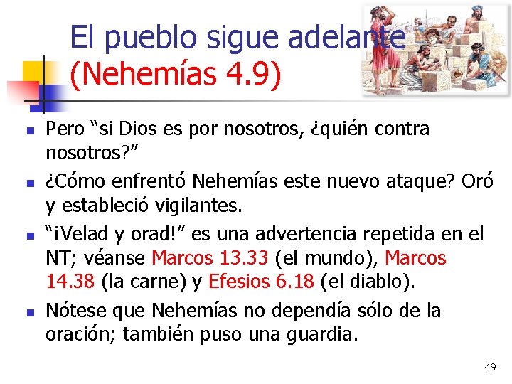 El pueblo sigue adelante (Nehemías 4. 9) n n Pero “si Dios es por
