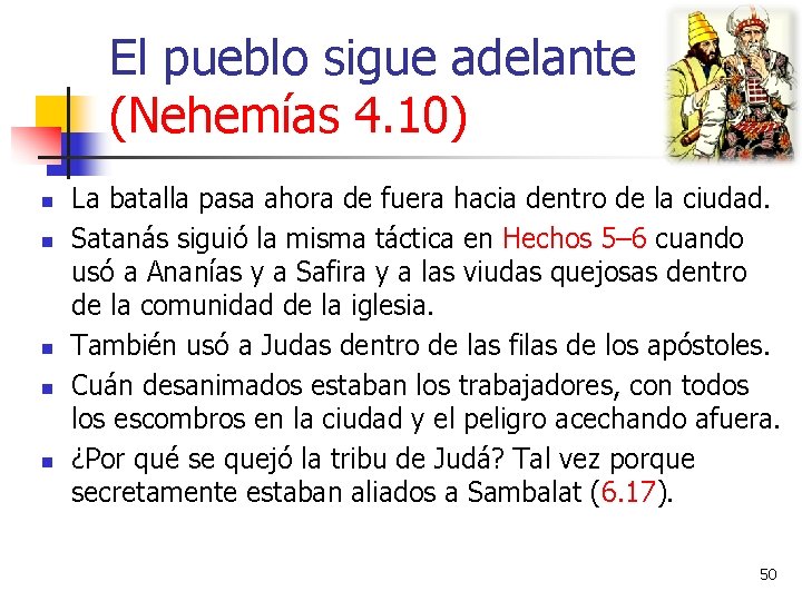 El pueblo sigue adelante (Nehemías 4. 10) n n n La batalla pasa ahora