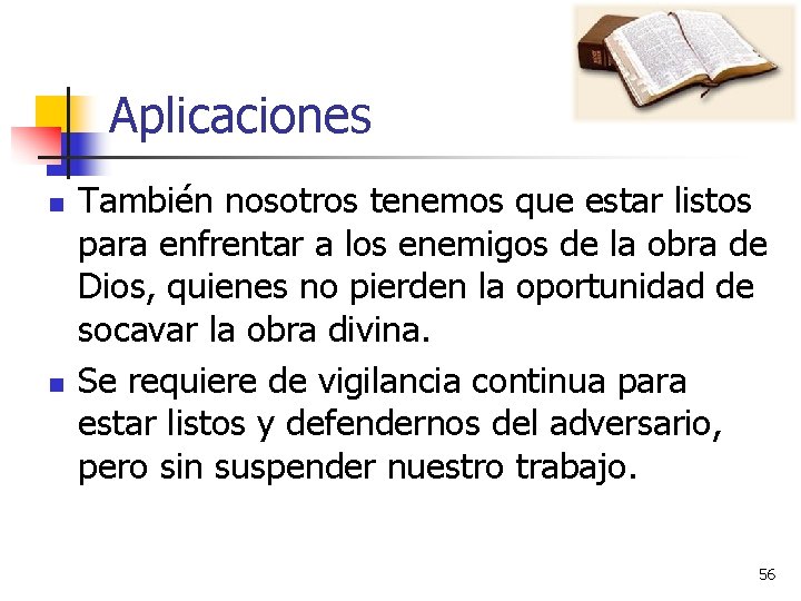 Aplicaciones n n También nosotros tenemos que estar listos para enfrentar a los enemigos