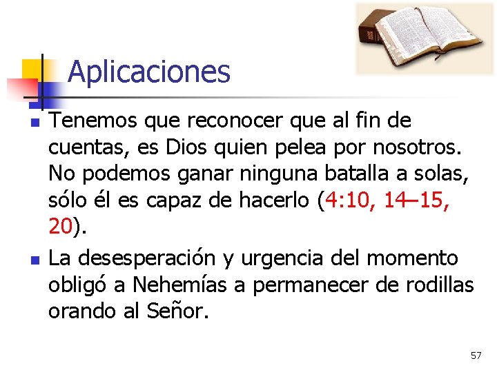 Aplicaciones n n Tenemos que reconocer que al fin de cuentas, es Dios quien