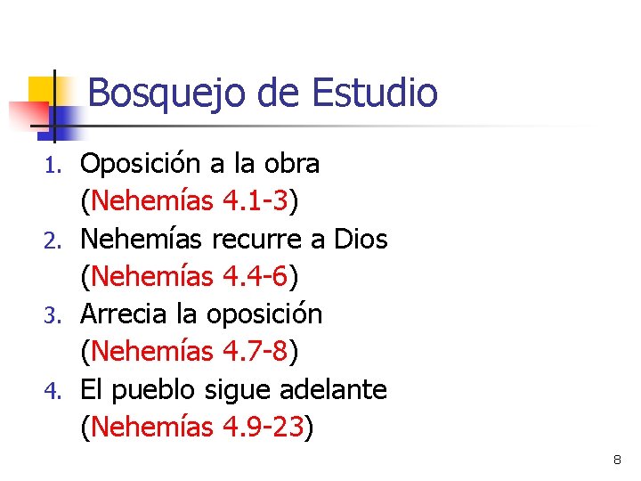 Bosquejo de Estudio Oposición a la obra (Nehemías 4. 1 -3) 2. Nehemías recurre