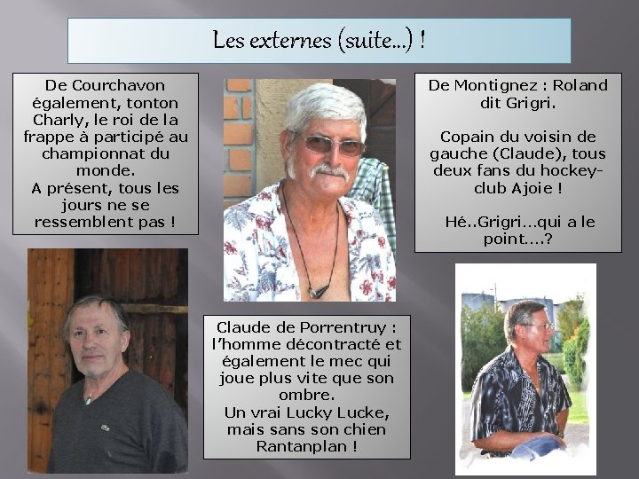 Les externes (suite…) ! De Courchavon également, tonton Charly, le roi de la frappe