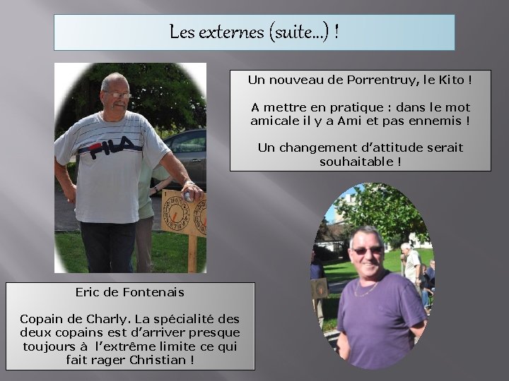 Les externes (suite…) ! Un nouveau de Porrentruy, le Kito ! A mettre en