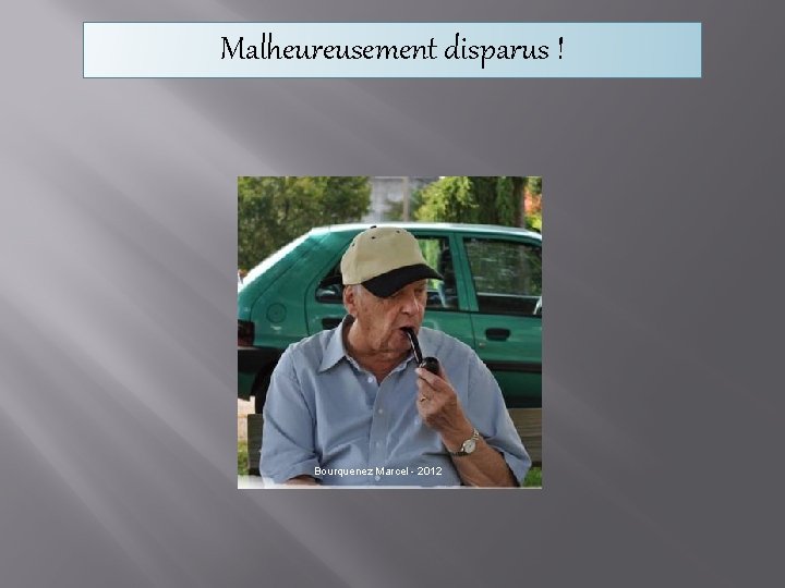 Malheureusement disparus ! Bourquenez Marcel - 2012 