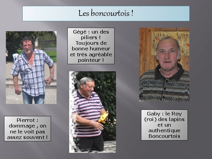 Les boncourtois ! Gégé : un des piliers ! Toujours de bonne humeur et