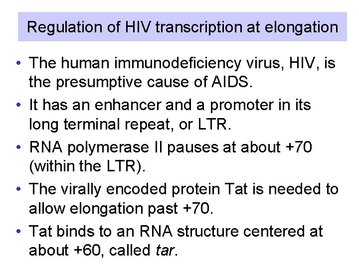 Regulation of HIV transcription at elongation • The human immunodeficiency virus, HIV, is the