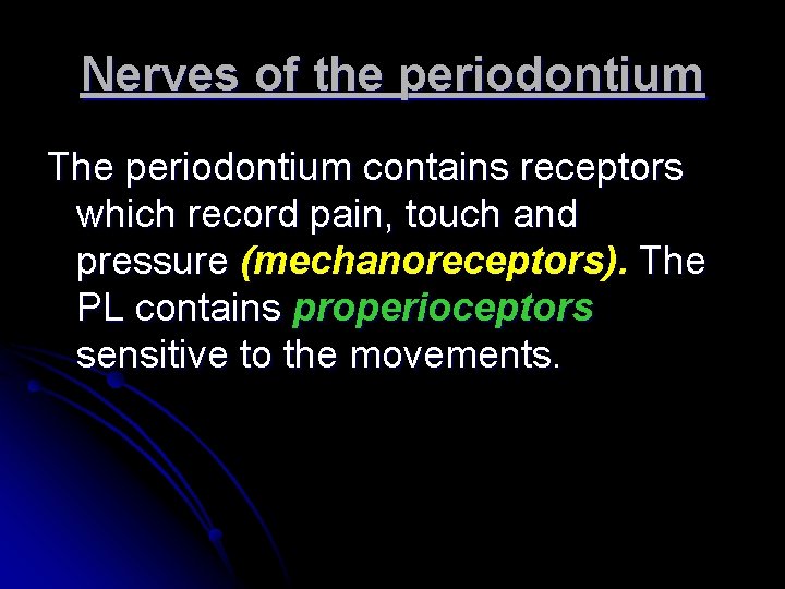 Nerves of the periodontium The periodontium contains receptors which record pain, touch and pressure