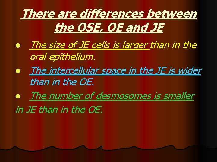 There are differences between the OSE, OE and JE The size of JE cells