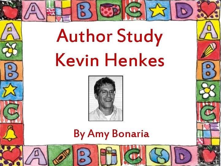 Author Study Kevin Henkes By Amy Bonaria 