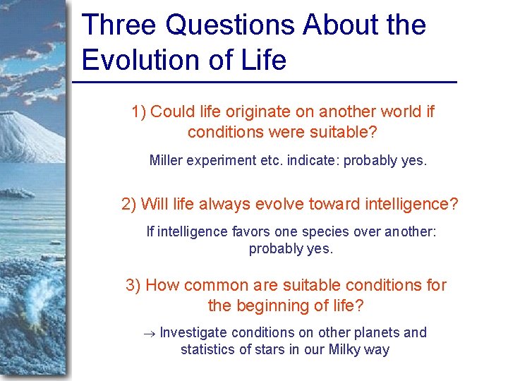 Three Questions About the Evolution of Life 1) Could life originate on another world