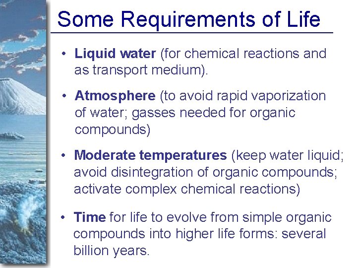 Some Requirements of Life • Liquid water (for chemical reactions and as transport medium).