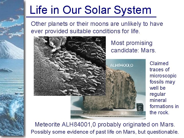 Life in Our Solar System Other planets or their moons are unlikely to have