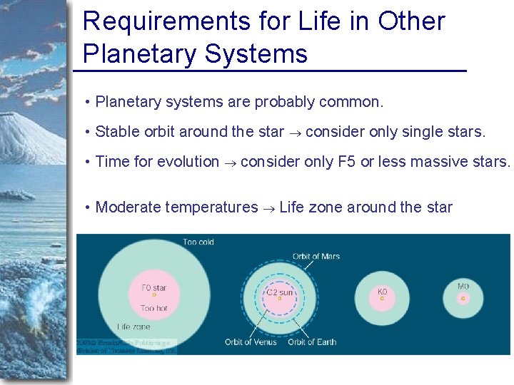 Requirements for Life in Other Planetary Systems • Planetary systems are probably common. •