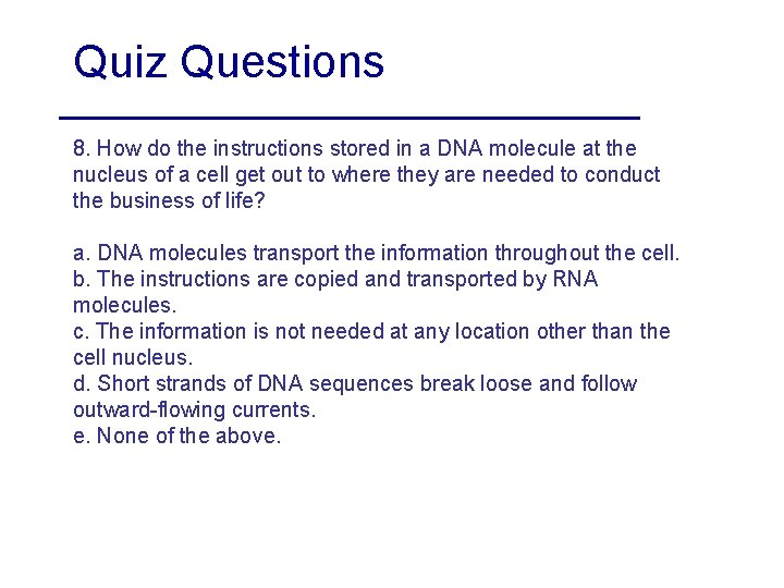 Quiz Questions 8. How do the instructions stored in a DNA molecule at the