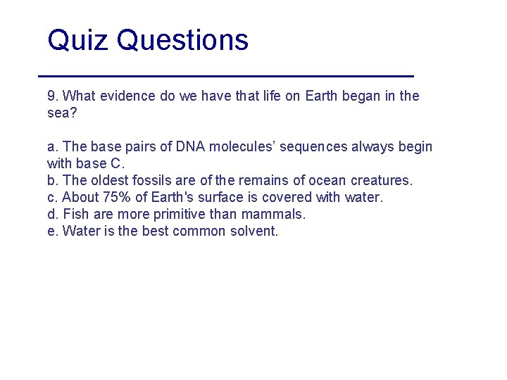 Quiz Questions 9. What evidence do we have that life on Earth began in